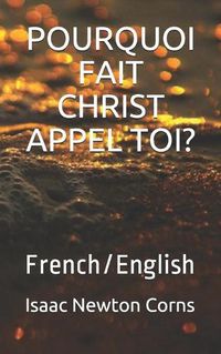 Cover image for Pourquoi Fait Christ Appel Toi?: French/English