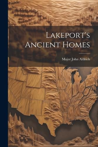 Cover image for Lakeport's Ancient Homes