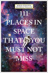 Cover image for 111 Places in Space That You Must Not Miss