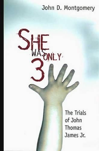 Cover image for She Was Only Three: The Trials of John James JR.