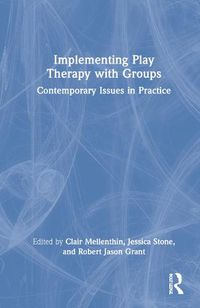 Cover image for Implementing Play Therapy with Groups: Contemporary Issues in Practice