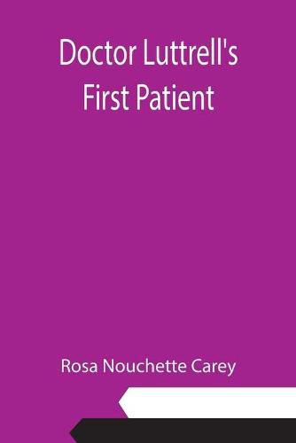Cover image for Doctor Luttrell's First Patient