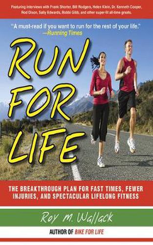 Cover image for Run for Life: The Anti-Aging, Anti-Injury, Super-Fitness Plan to Keep You Running to 100