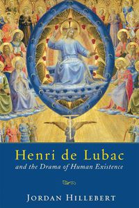 Cover image for Henri de Lubac and the Drama of Human Existence