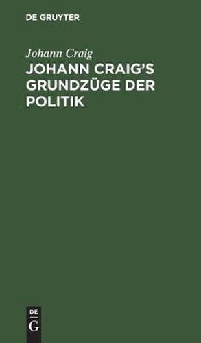 Cover image for Johann Craig's Grundzuge der Politik