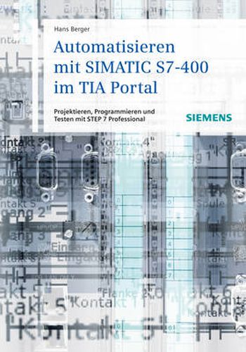 Cover image for Automatisieren mit SIMATIC S7-400 im TIA Portal - Projektieren, Programmieren und Testen mit STEP 7 Professional V11