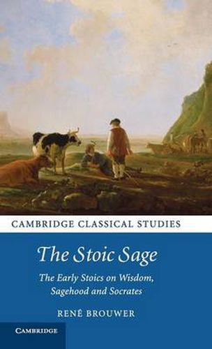 Cover image for The Stoic Sage: The Early Stoics on Wisdom, Sagehood and Socrates