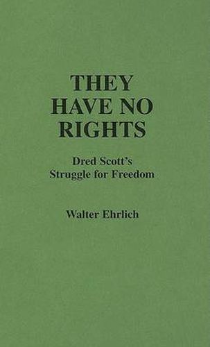 Cover image for They Have No Rights: Dred Scott's Struggle for Freedom