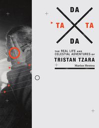 Cover image for TaTa Dada: The Real Life and Celestial Adventures of Tristan Tzara