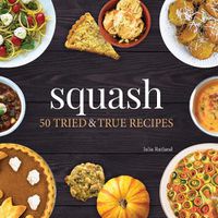 Cover image for Squash: 50 Tried and True Recipes