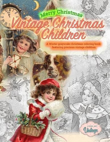 Cover image for Merry Christmas Vintage Christmas Children. A Winter grayscale christmas coloring book featuring precious vintage children: Vintage christmas coloring books for adults