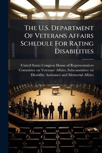 Cover image for The U.S. Department Of Veterans Affairs Schedule For Rating Disabilities