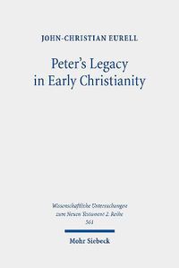 Cover image for Peter's Legacy in Early Christianity: The Appropriation and Use of Peter's Authority in the First Three Centuries