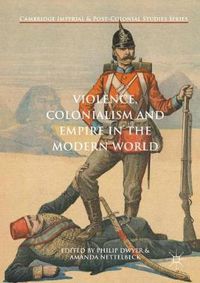 Cover image for Violence, Colonialism and Empire in the Modern World