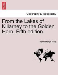 Cover image for From the Lakes of Killarney to the Golden Horn. Fifth Edition.