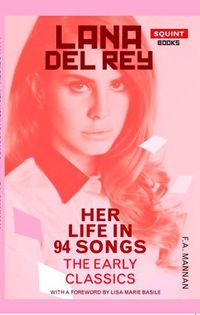 Cover image for Lana Del Rey: Her Life In 94 Songs: The Early Classics