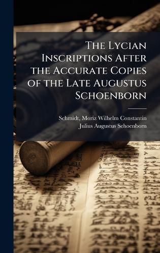 Cover image for The Lycian Inscriptions After the Accurate Copies of the Late Augustus Schoenborn