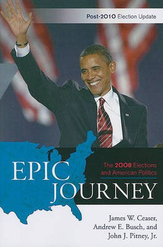 Cover image for Epic Journey: The 2008 Elections and American Politics: Post 2010 Election Update