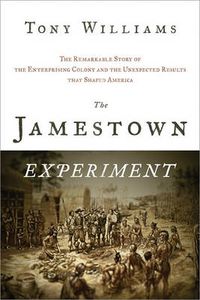 Cover image for The Jamestown Experiment: The Remarkable Story of the Enterprising Colony and the Unexpected Results That Shaped America