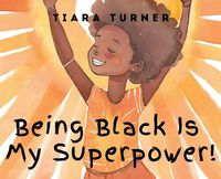 Cover image for Being Black Is My Superpower!