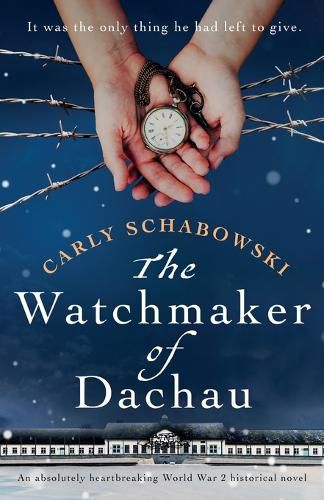 Cover image for The Watchmaker of Dachau: An absolutely heartbreaking World War 2 historical novel