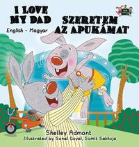 Cover image for I Love My Dad: English Hungarian Bilingual Edition