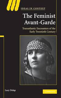 Cover image for The Feminist Avant-Garde: Transatlantic Encounters of the Early Twentieth Century