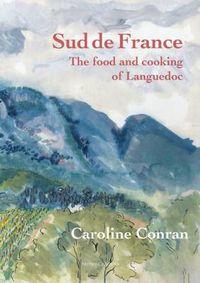 Cover image for Sud De France: The Food and Cooking of the Languedoc