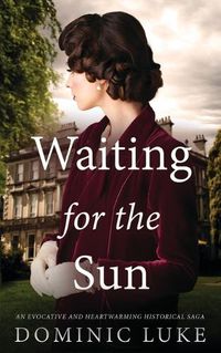 Cover image for WAITING FOR THE SUN an evocative and heartwarming historical saga