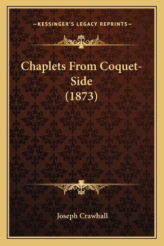 Cover image for Chaplets from Coquet-Side (1873)