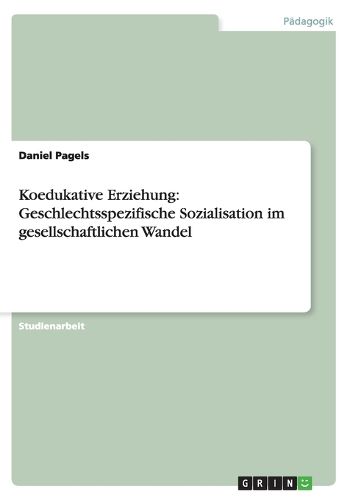 Cover image for Koedukative Erziehung: Geschlechtsspezifische Sozialisation im gesellschaftlichen Wandel