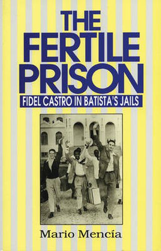 Fertile Prison: Fidel Castro in Batista's Jails