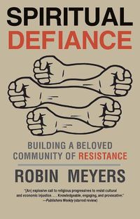 Cover image for Spiritual Defiance: Building a Beloved Community of Resistance