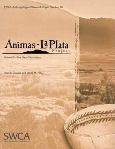 Cover image for Animas-La Plata Project, Volume III: Blue Mesa Excavations