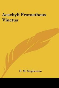 Cover image for Aeschyli Prometheus Vinctus