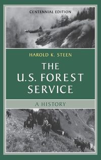 Cover image for The U.S. Forest Service: A Centennial History