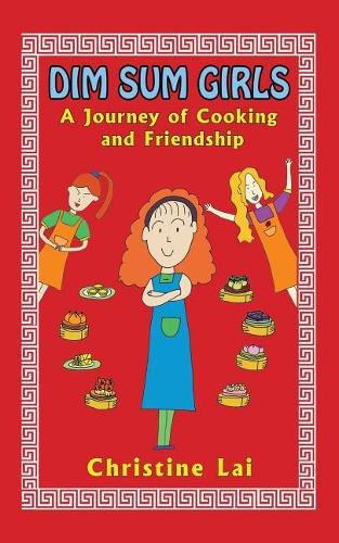 Cover image for Dim Sum Girls: A Journey of Cooking and Friendship