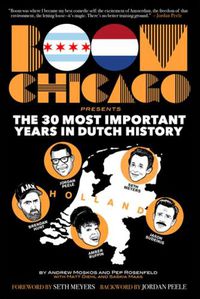 Cover image for Boom Chicago Presents the 30 Most Important Years in Dutch History