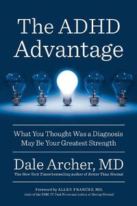 Cover image for The ADHD Advantage: What You Thought Was a Diagnosis May Be Your Greatest Strength