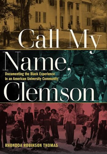 Cover image for Call My Name, Clemson: Documenting the Black Experience in an American University Community