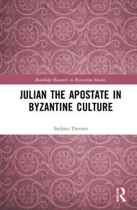 Cover image for Julian the Apostate in Byzantine Culture