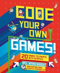 Cover image for Code Your Own Games!: 20 Games to Create with Scratch