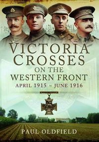 Cover image for Victoria Crosses on the Western Front - April 1915 to June 1916