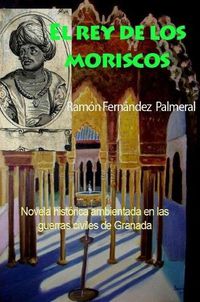 Cover image for El rey de los moriscos