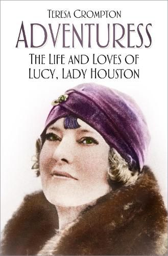 Cover image for Adventuress: The Life and Loves of Lucy, Lady Houston