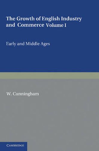 The Growth of English Industry and Commerce: During the Early and Middle Ages