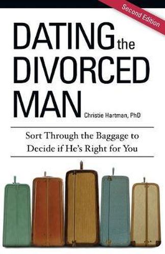 Cover image for Dating the Divorced Man: Sort Through the Baggage to Decide if He's Right for You