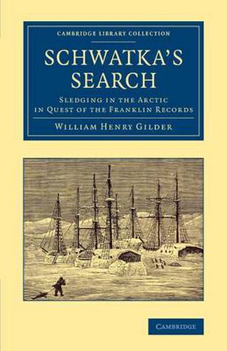 Cover image for Schwatka's Search: Sledging in the Arctic in Quest of the Franklin Records