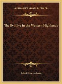 Cover image for The Evil Eye in the Western Highlands the Evil Eye in the Western Highlands