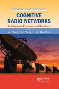 Cover image for Cognitive Radio Networks: Architectures, Protocols, and Standards